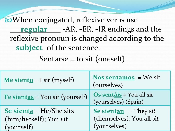  When conjugated, reflexive verbs use _______ -AR, -ER, -IR endings and the regular