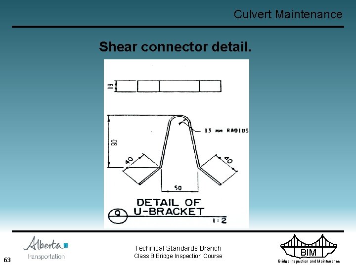 Culvert Maintenance Shear connector detail. Technical Standards Branch 63 Class B Bridge Inspection Course