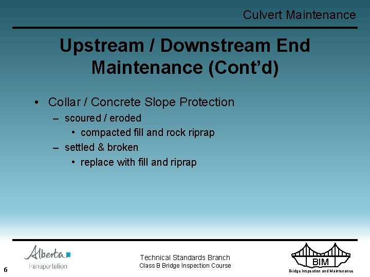 Culvert Maintenance Upstream / Downstream End Maintenance (Cont’d) • Collar / Concrete Slope Protection