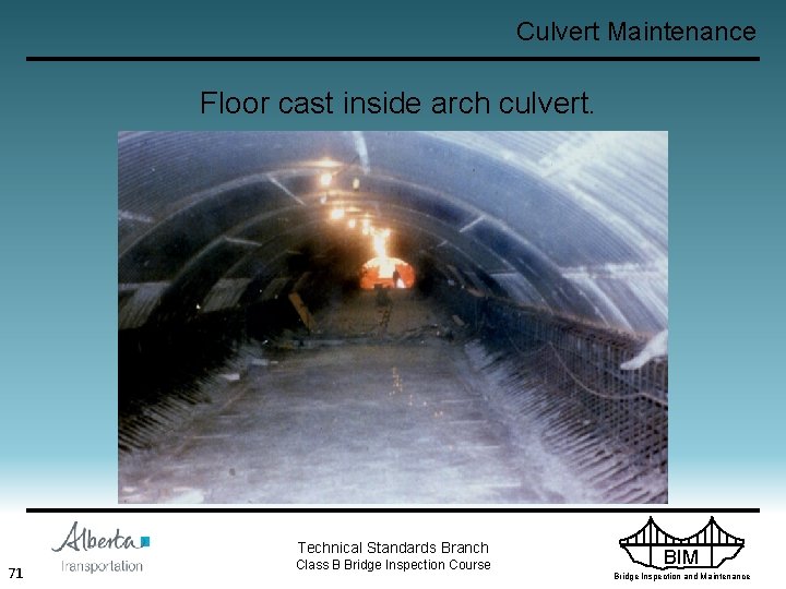 Culvert Maintenance Floor cast inside arch culvert. Technical Standards Branch 71 Class B Bridge