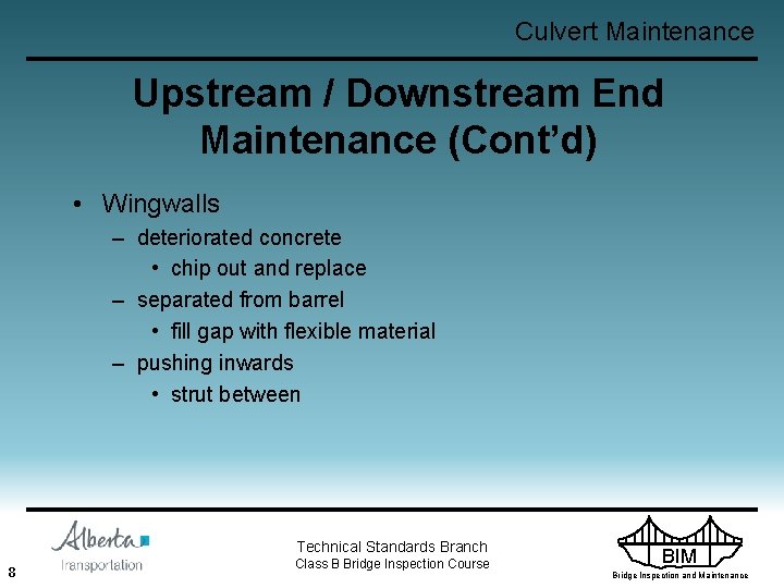 Culvert Maintenance Upstream / Downstream End Maintenance (Cont’d) • Wingwalls – deteriorated concrete •