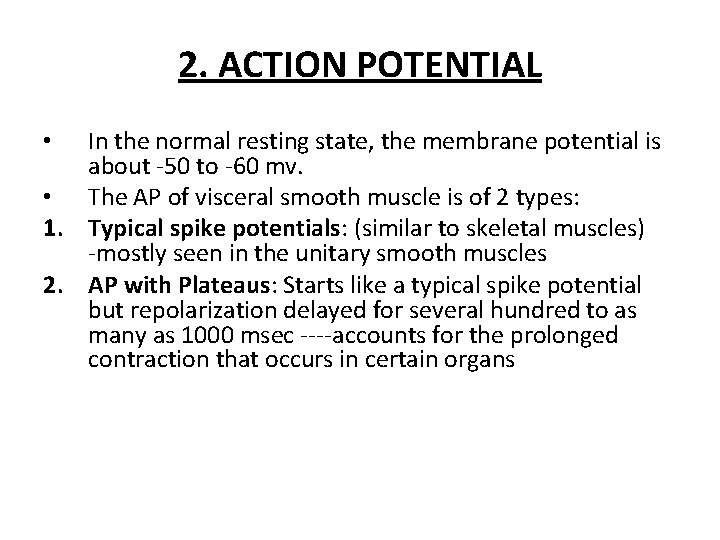 2. ACTION POTENTIAL In the normal resting state, the membrane potential is about -50