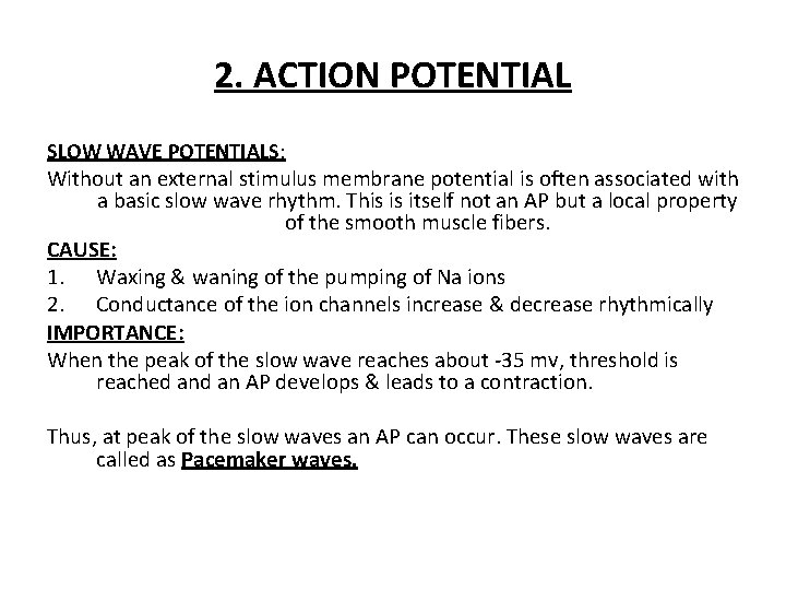 2. ACTION POTENTIAL SLOW WAVE POTENTIALS: Without an external stimulus membrane potential is often