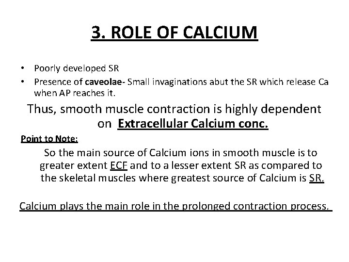 3. ROLE OF CALCIUM • Poorly developed SR • Presence of caveolae- Small invaginations