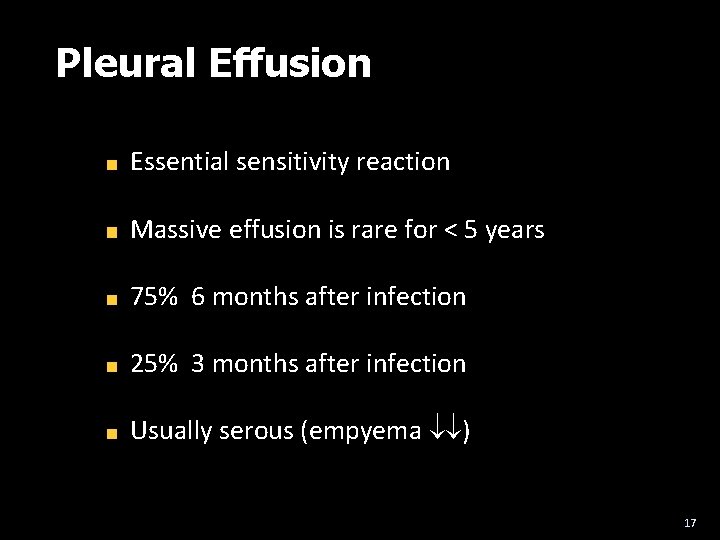 Pleural Effusion Essential sensitivity reaction Massive effusion is rare for < 5 years 75%