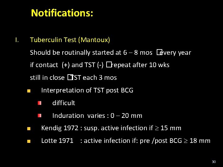Notifications: I. Tuberculin Test (Mantoux) Should be routinally started at 6 – 8 mos