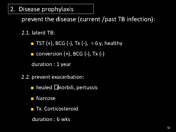 2. Disease prophylaxis prevent the disease (current /past TB infection): 2. 1. latent TB: