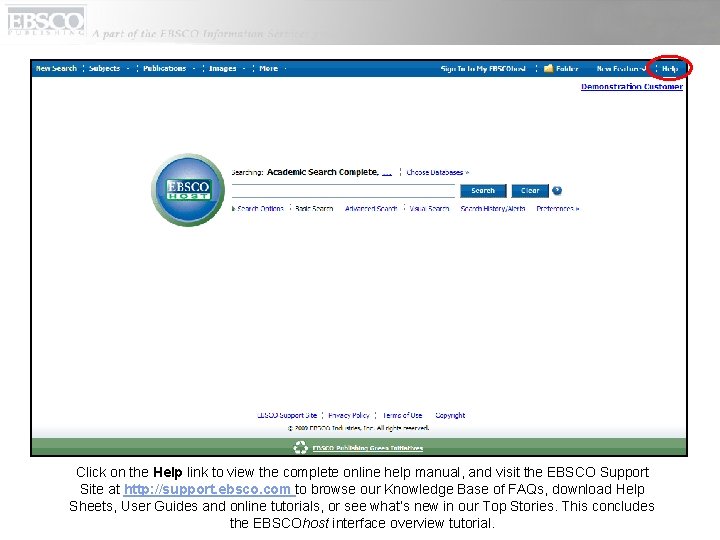 Click on the Help link to view the complete online help manual, and visit
