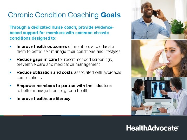 Chronic Condition Coaching Goals Through a dedicated nurse coach, provide evidencebased support for members