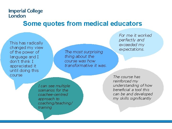 Some quotes from medical educators This has radically changed my view of the power