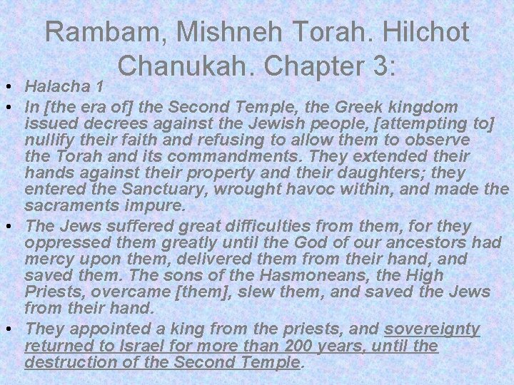 Rambam, Mishneh Torah. Hilchot Chanukah. Chapter 3: • Halacha 1 • In [the era