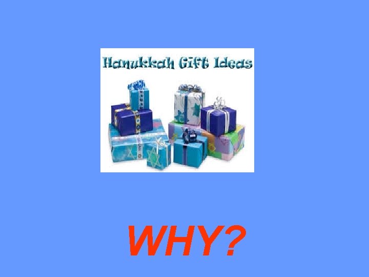 WHY? 