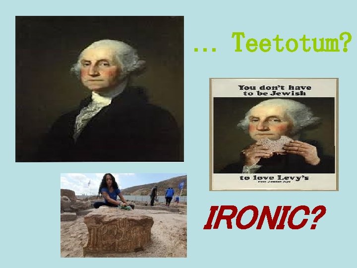 … Teetotum? IRONIC? 