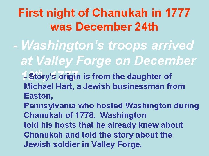 First night of Chanukah in 1777 was December 24 th - Washington’s troops arrived