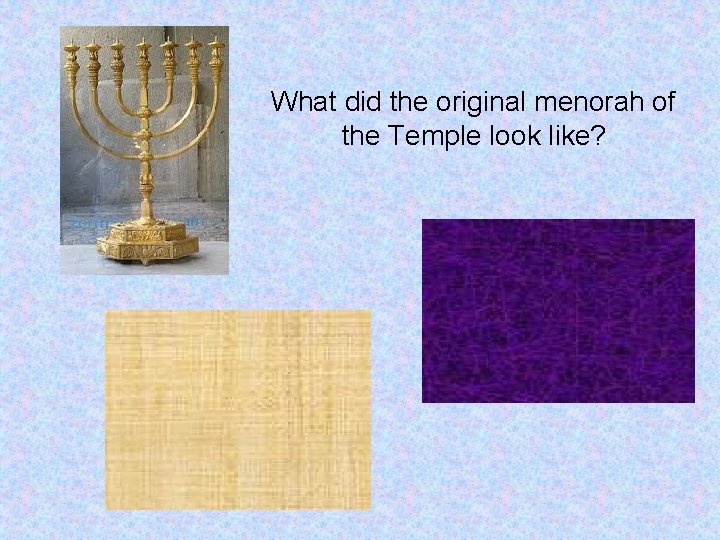 What did the original menorah of the Temple look like? 