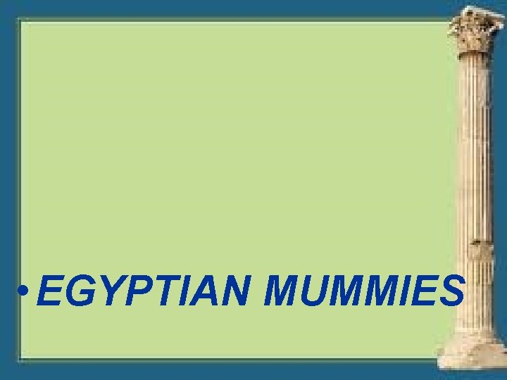  • EGYPTIAN MUMMIES 