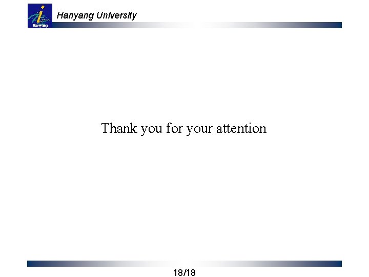 Hanyang University Thank you for your attention 18/18 