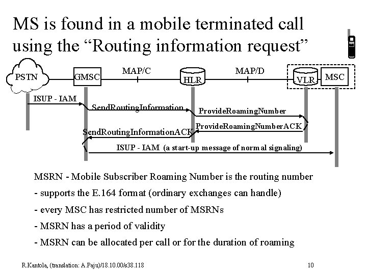 MS is found in a mobile terminated call using the “Routing information request” PSTN