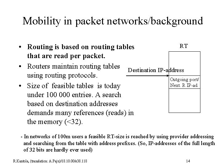 Mobility in packet networks/background RT • Routing is based on routing tables that are