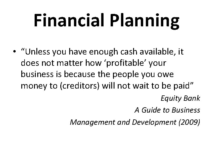 Financial Planning • “Unless you have enough cash available, it does not matter how