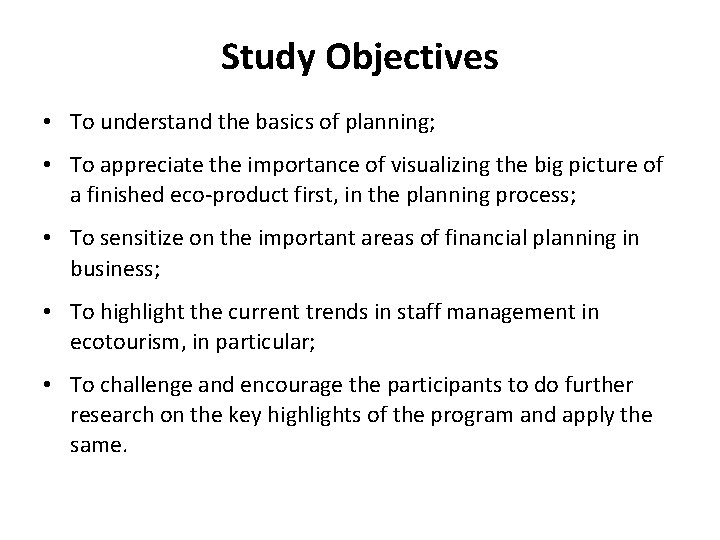 Study Objectives • To understand the basics of planning; • To appreciate the importance