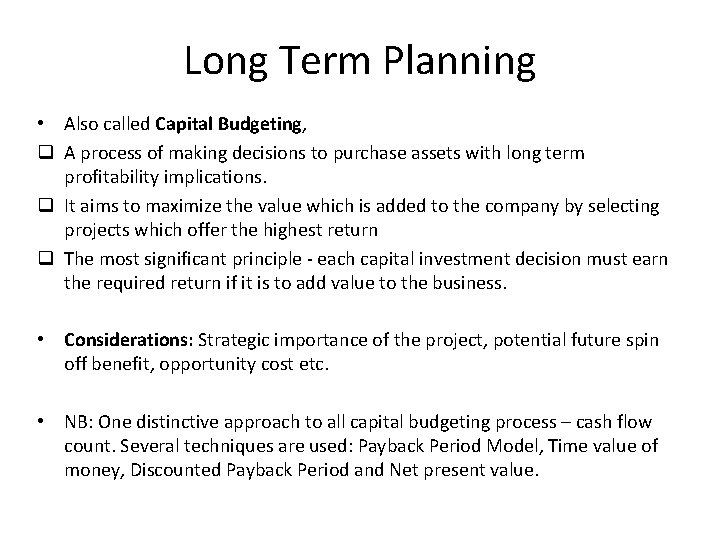 Long Term Planning • Also called Capital Budgeting, q A process of making decisions