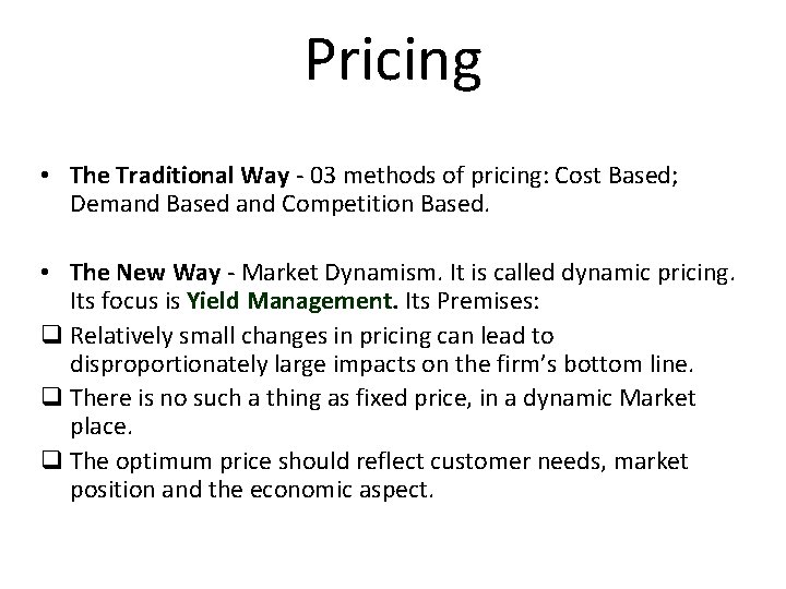 Pricing • The Traditional Way - 03 methods of pricing: Cost Based; Demand Based