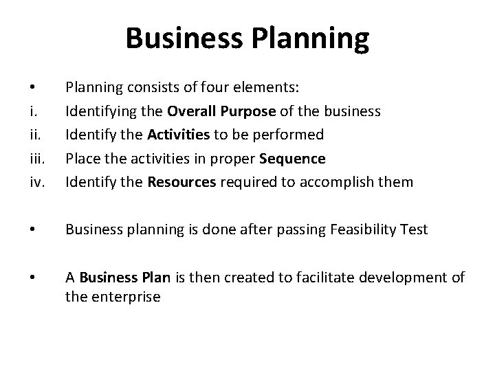 Business Planning • i. iii. iv. Planning consists of four elements: Identifying the Overall