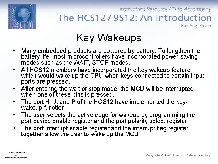 Key Wakeups • Many embedded products are powered by battery. To lengthen the battery