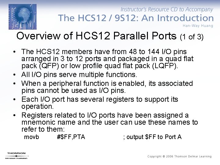 Overview of HCS 12 Parallel Ports (1 of 3) • The HCS 12 members