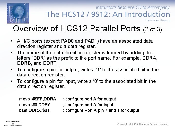 Overview of HCS 12 Parallel Ports (2 of 3) • All I/O ports (except