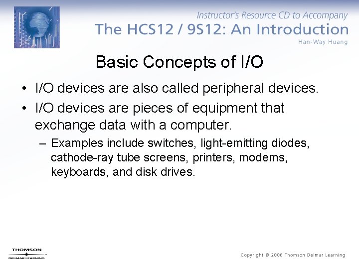 Basic Concepts of I/O • I/O devices are also called peripheral devices. • I/O