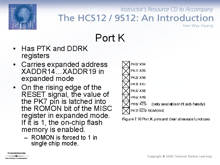 Port K • Has PTK and DDRK registers • Carries expanded address XADDR 14…XADDR