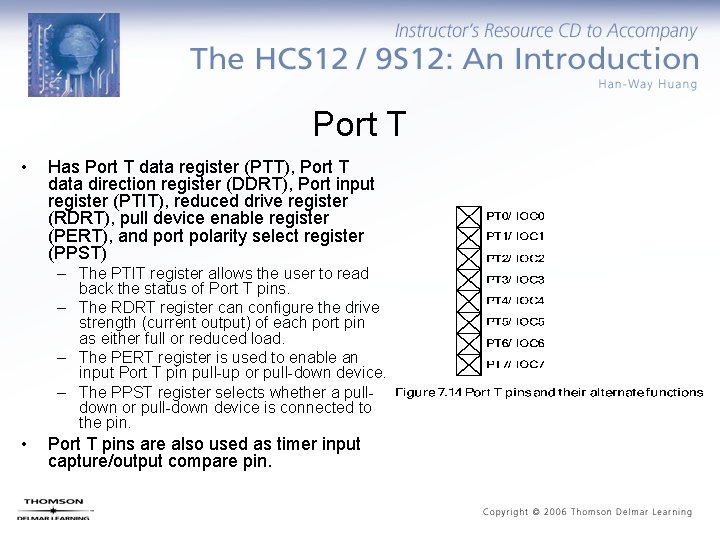 Port T • Has Port T data register (PTT), Port T data direction register