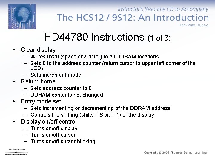 HD 44780 Instructions (1 of 3) • Clear display – Writes 0 x 20