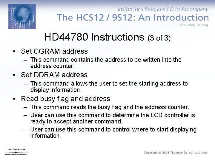 HD 44780 Instructions (3 of 3) • Set CGRAM address – This command contains