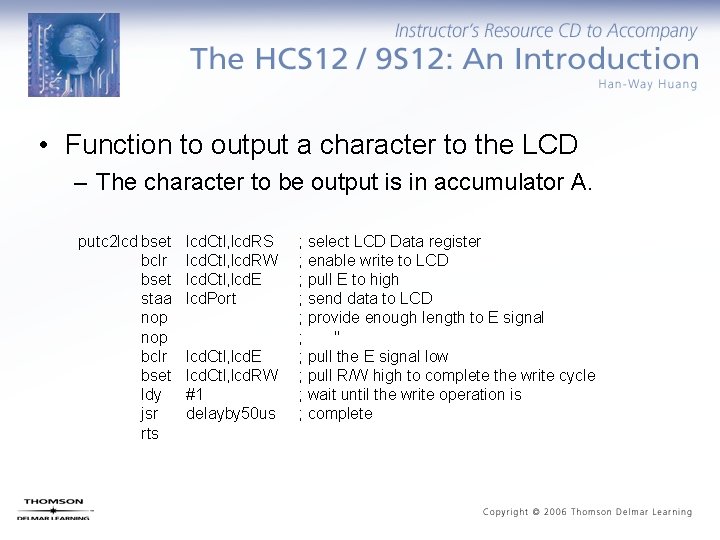  • Function to output a character to the LCD – The character to
