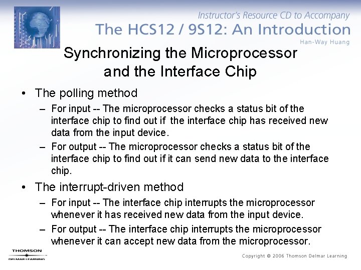 Synchronizing the Microprocessor and the Interface Chip • The polling method – For input