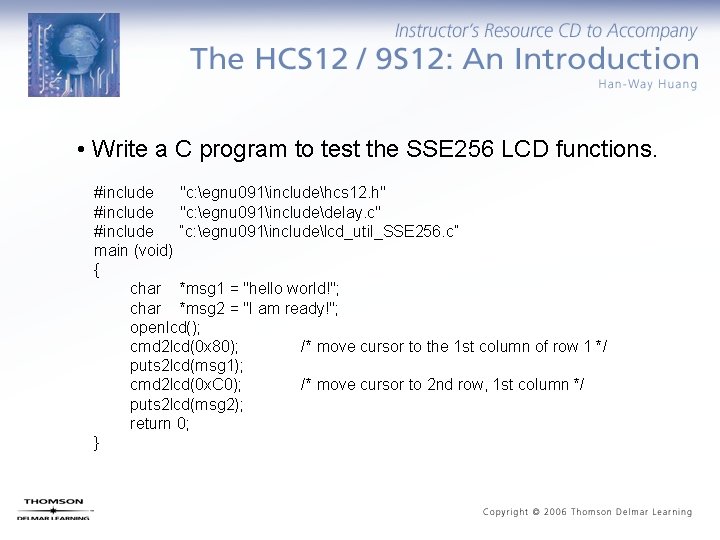  • Write a C program to test the SSE 256 LCD functions. #include