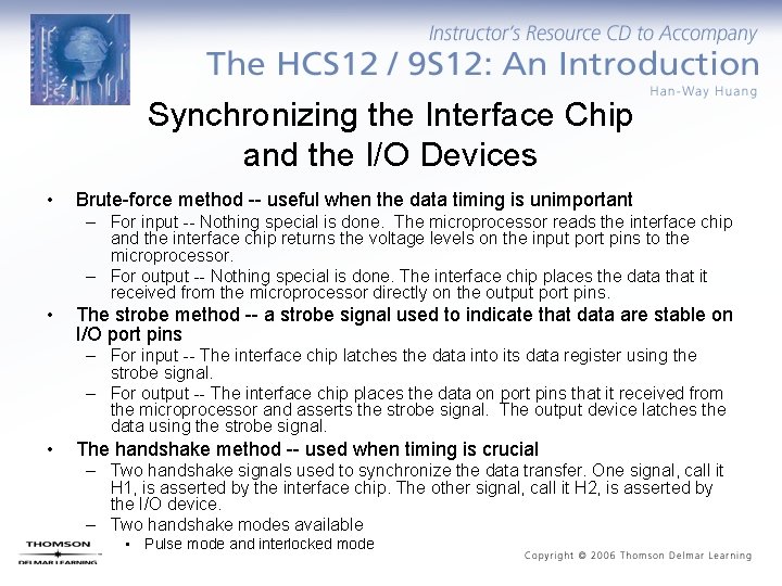 Synchronizing the Interface Chip and the I/O Devices • Brute-force method -- useful when