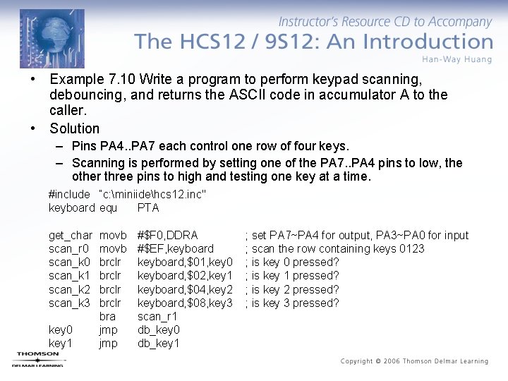  • Example 7. 10 Write a program to perform keypad scanning, debouncing, and