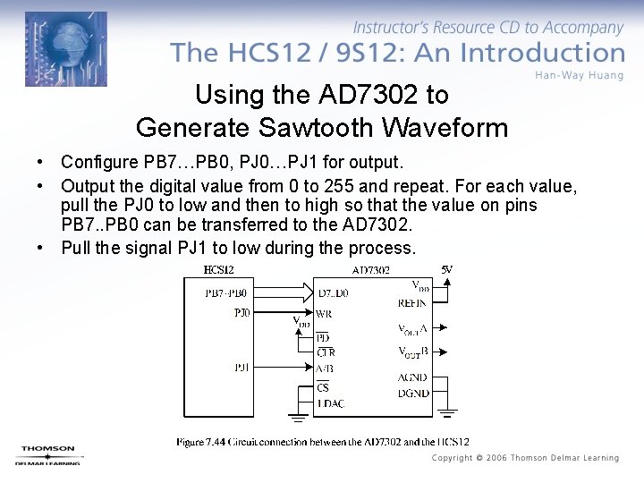 Using the AD 7302 to Generate Sawtooth Waveform • Configure PB 7…PB 0, PJ