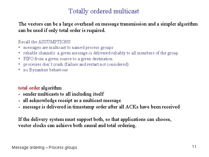 Totally ordered multicast The vectors can be a large overhead on message transmission and