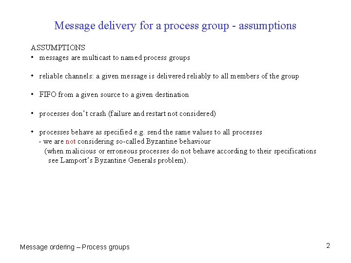 Message delivery for a process group - assumptions ASSUMPTIONS • messages are multicast to