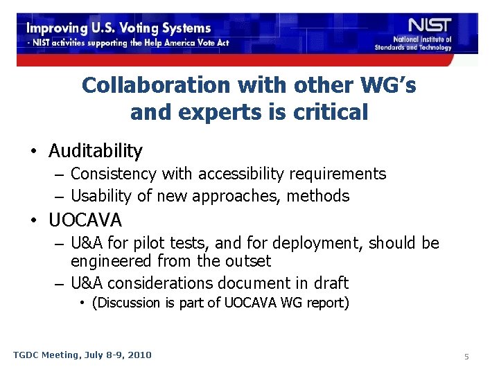 Collaboration with other WG’s and experts is critical • Auditability – Consistency with accessibility