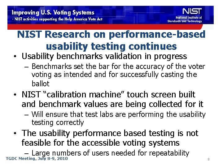 NIST Research on performance-based usability testing continues • Usability benchmarks validation in progress –