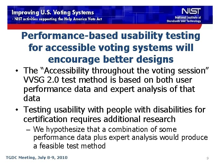 Performance-based usability testing for accessible voting systems will encourage better designs • The “Accessibility