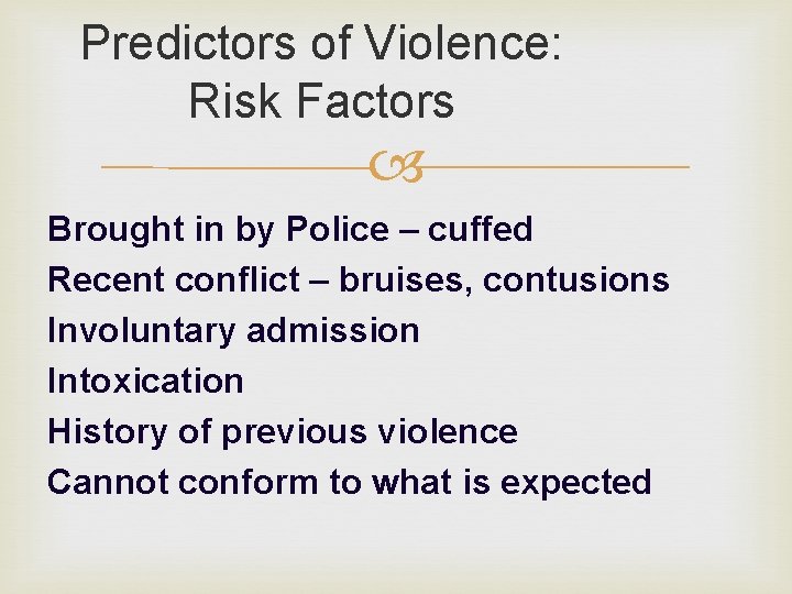 Predictors of Violence: Risk Factors Brought in by Police – cuffed Recent conflict –