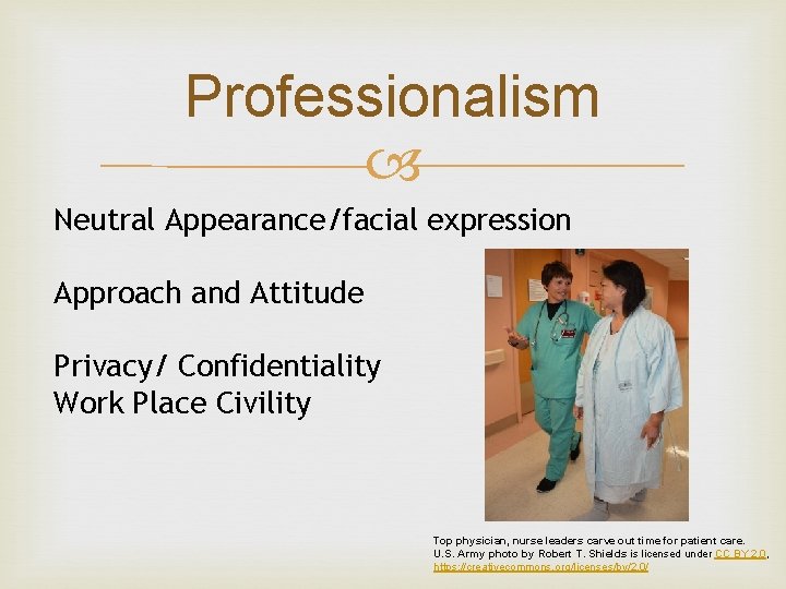 Professionalism Neutral Appearance/facial expression Approach and Attitude Privacy/ Confidentiality Work Place Civility Top physician,