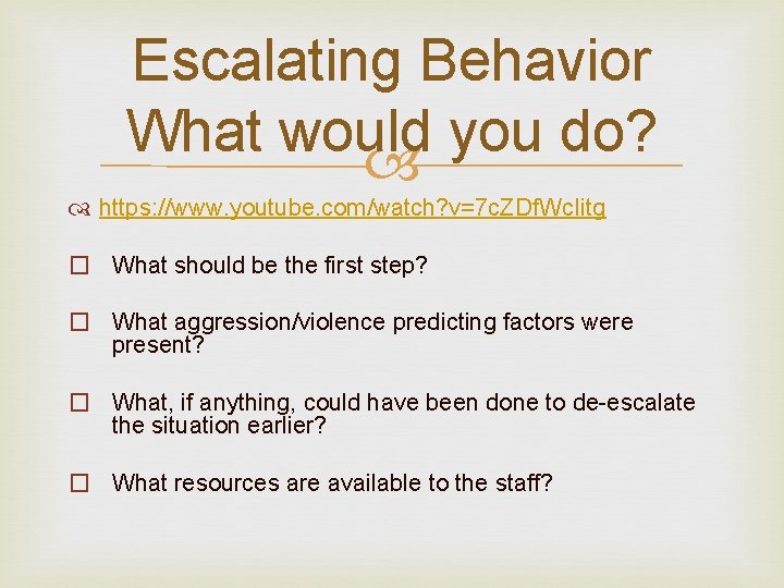Escalating Behavior What would you do? https: //www. youtube. com/watch? v=7 c. ZDf. Wc. Escalating Behavior What would you do? https: //www. youtube. com/watch? v=7 c. ZDf. Wc.